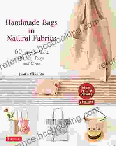 Handmade Bags In Natural Fabrics: Over 25 Easy To Make Purses Totes And More (Tuttle Sewing Books)