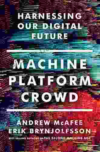 Machine Platform Crowd: Harnessing Our Digital Future