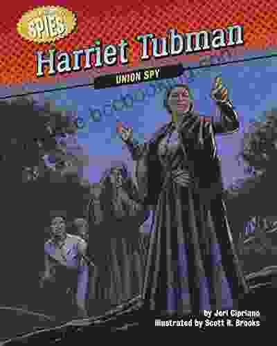 Harriet Tubman: Union Spy (Hidden History Spies)