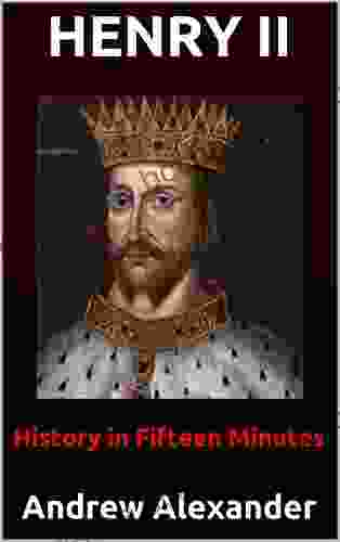 Henry II (History In Fifteen Minutes 5)