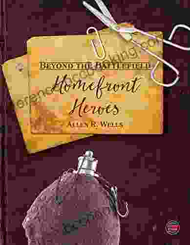Beyond The Battlefield: Homefront Heroes Courageous Civilians During Times Of War Grades 4 9 Leveled Readers (32 Pgs)