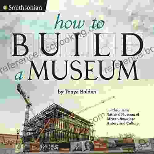 How To Build A Museum: Smithsonian S National Museum Of African American History And Culture