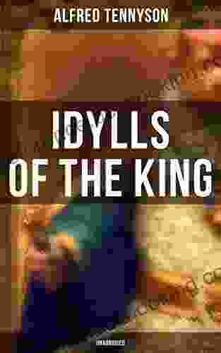 Idylls Of The King (Unabridged): Arthurian Romances