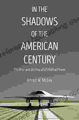 In The Shadows Of The American Century: The Rise And Decline Of US Global Power (Dispatch Books)