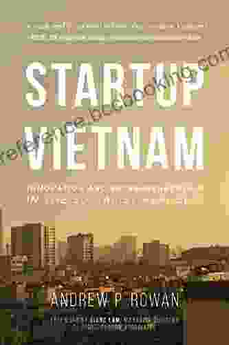 Startup Vietnam: Innovation And Entrepreneurship In The Socialist Republic