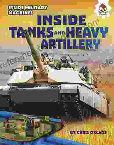 Inside Tanks And Heavy Artillery (Inside Military Machines)