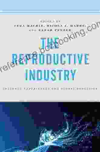 The Reproductive Industry: Intimate Experiences And Global Processes (Critical Perspectives On The Psychology Of Sexuality Gender And Queer Studies)