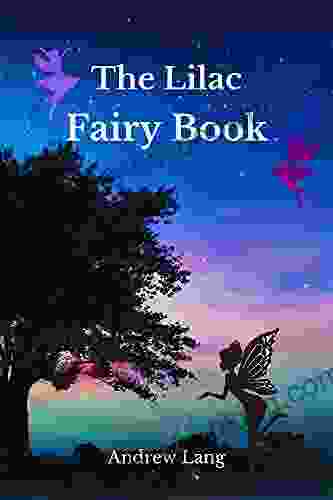 The Lilac Fairy Book: Fairy Stories Of Andrew Lang Complete With Original Illustrations By H J Ford