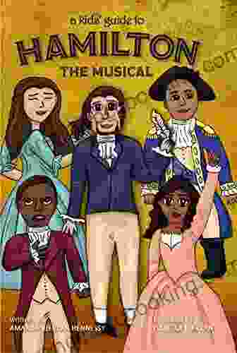 A Kids Guide To Hamilton The Musical
