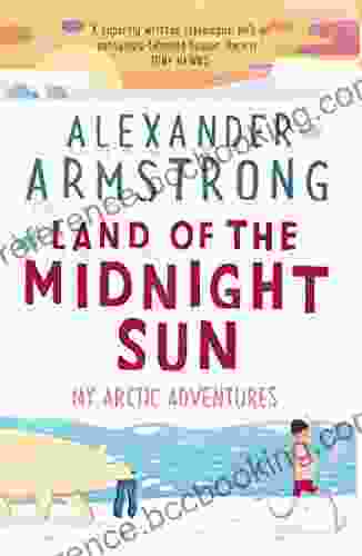 Land Of The Midnight Sun: My Arctic Adventures