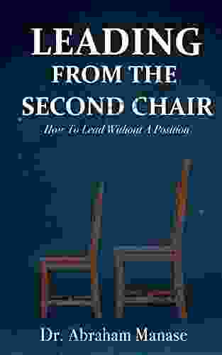 Leading From The Second Chair: How To Lead Without A Leadership Position
