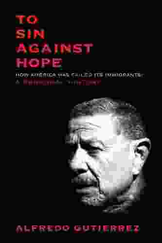 To Sin Against Hope: Life And Politics On The Borderland