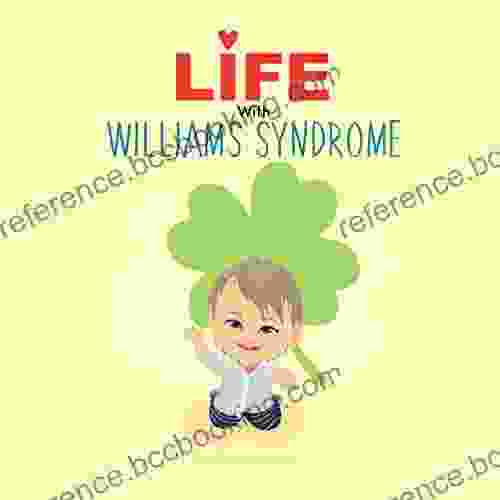 Life With Williams Syndrome: An Introduction To Williams Syndrome For Kids