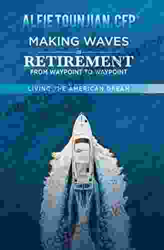 Making Waves In Retirement: From Waypoint To Waypoint