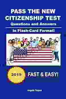 Pass The New Citizenship Test Questions And Answers: 100 Civics Questions In Flash Card Format