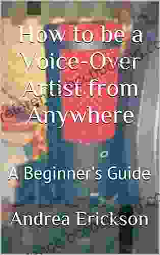 How To Be A Voice Over Artist From Anywhere: A Beginner S Guide
