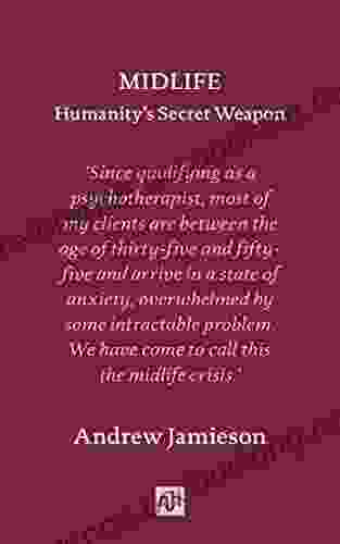 Midlife: Humanity S Secret Weapon Andrew Jamieson