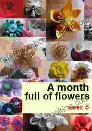 A Month Full Of Flowers Week 5