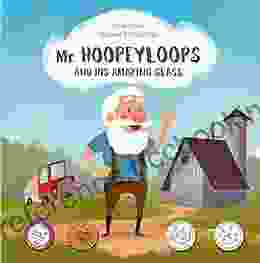 Mr Hoopeyloops And His Amazing Glass: A Discover Great Art For Kids (Explore Glass Artists 1)