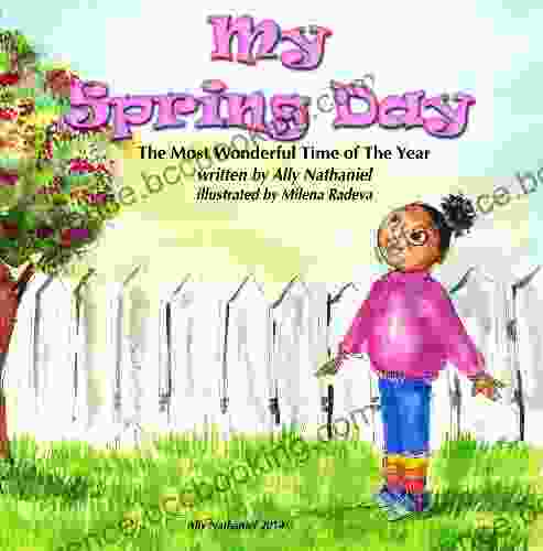 My Spring Day Sesons For Kids With Good Values: Children S For Ages 6 8 Reading Level 2 (The Most Wonderful Time Of The Year 3)
