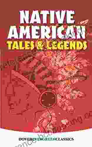 Native American Tales And Legends (Dover Children S Evergreen Classics)