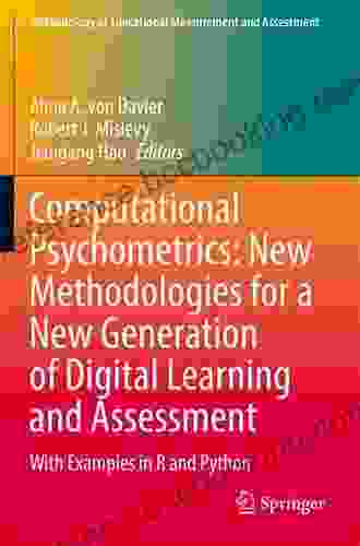 Computational Psychometrics: New Methodologies For A New Generation Of Digital Learning And Assessment: With Examples In R And Python (Methodology Of Educational Measurement And Assessment)