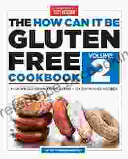 The How Can It Be Gluten Free Cookbook Volume 2: New Whole Grain Flour Blend 75+ Dairy Free Recipes