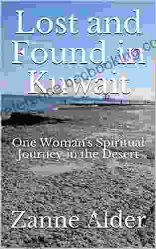 Lost And Found In Kuwait: One Woman S Spiritual Journey In The Desert