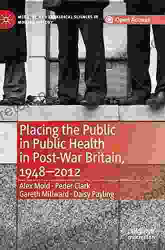 Placing The Public In Public Health In Post War Britain 1948 2024 (Medicine And Biomedical Sciences In Modern History)