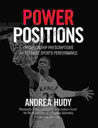 Power Positions: Championship Prescriptions For Ultimate Sports Performance