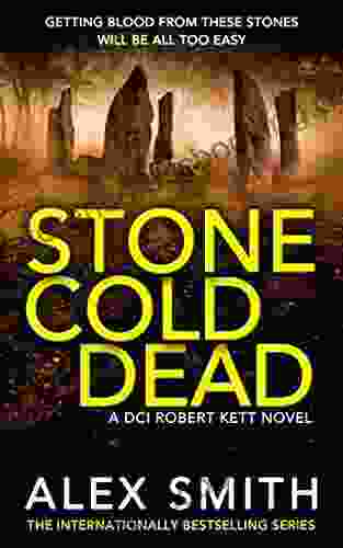 Stone Cold Dead: A Pulse Pounding British Crime Thriller (DCI Kett Crime Thrillers 6)