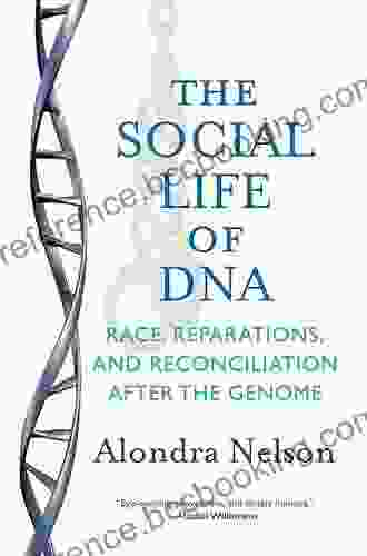 The Social Life Of DNA: Race Reparations And Reconciliation After The Genome