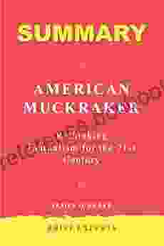 Summary Of American Muckraker By James O Keefe: Rethinking Journalism For The 21st Century
