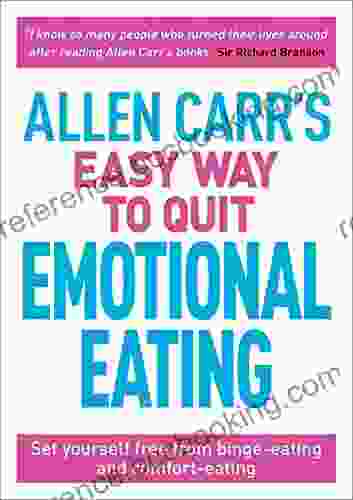 Allen Carr S Easy Way To Quit Emotional Eating: Set Yourself Free From Binge Eating And Comfort Eating (Allen Carr S Easyway 4)