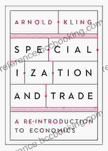 Specialization And Trade: A Re Introduction To Economics