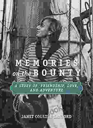 Memories On The Bounty: A Story Of Friendship Love And Adventure
