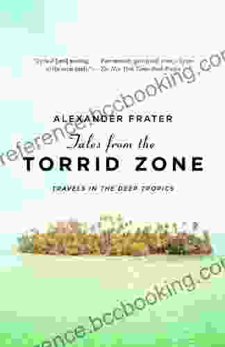 Tales From The Torrid Zone: Travels In The Deep Tropics (Vintage Departures)