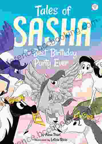 Tales Of Sasha 11: The Best Birthday Party Ever