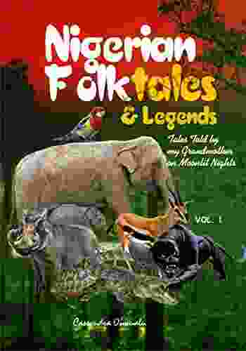 Nigerian Folktales Legends: Tales Told By My Grandmother On Moonlit Nights