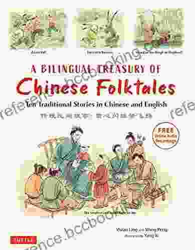 A Bilingual Treasury Of Chinese Folktales: Ten Traditional Stories In Chinese And English (Free Online Audio Recordings)