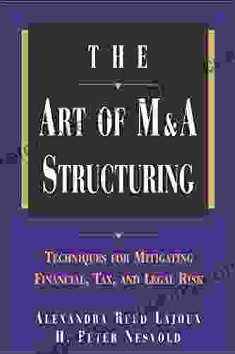The Art Of M A Structuring: Techniques For Mitigating Financial Tax And Legal Risk