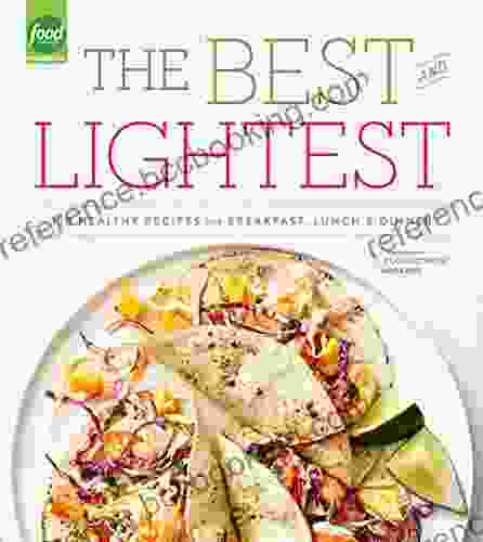 The Best And Lightest: 150 Healthy Recipes For Breakfast Lunch And Dinner: A Cookbook
