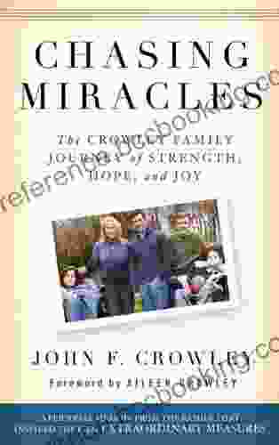 Chasing Miracles: The Crowley Family Journey Of Strength Hope And Joy