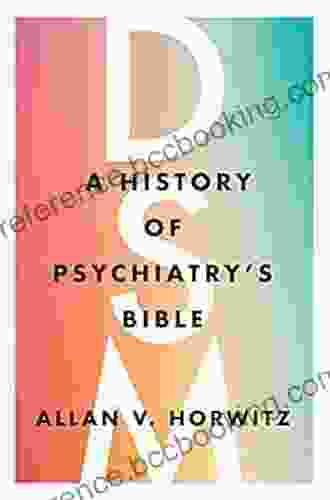 DSM: A History Of Psychiatry S Bible