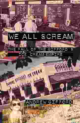 We All Scream: The Fall Of The Gifford S Ice Cream Empire