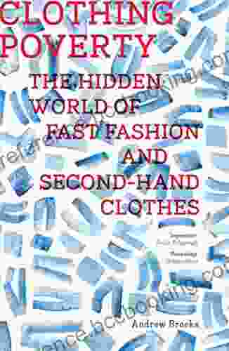 Clothing Poverty: The Hidden World Of Fast Fashion And Second Hand Clothes