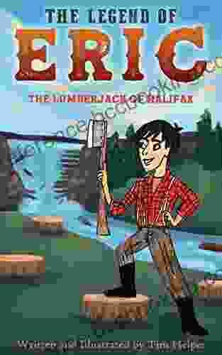 The Legend Of Eric: The Lumberjack Of Halifax