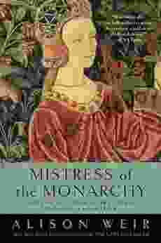 Mistress Of The Monarchy: The Life Of Katherine Swynford Duchess Of Lancaster