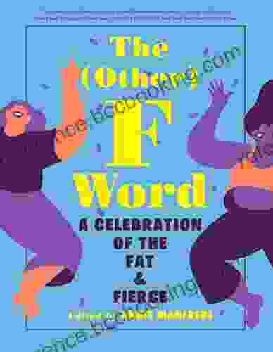 The (Other) F Word: A Celebration Of The Fat Fierce