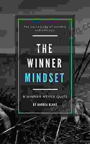 The Winner Mindset: The Psychology Of Winners And Motivation